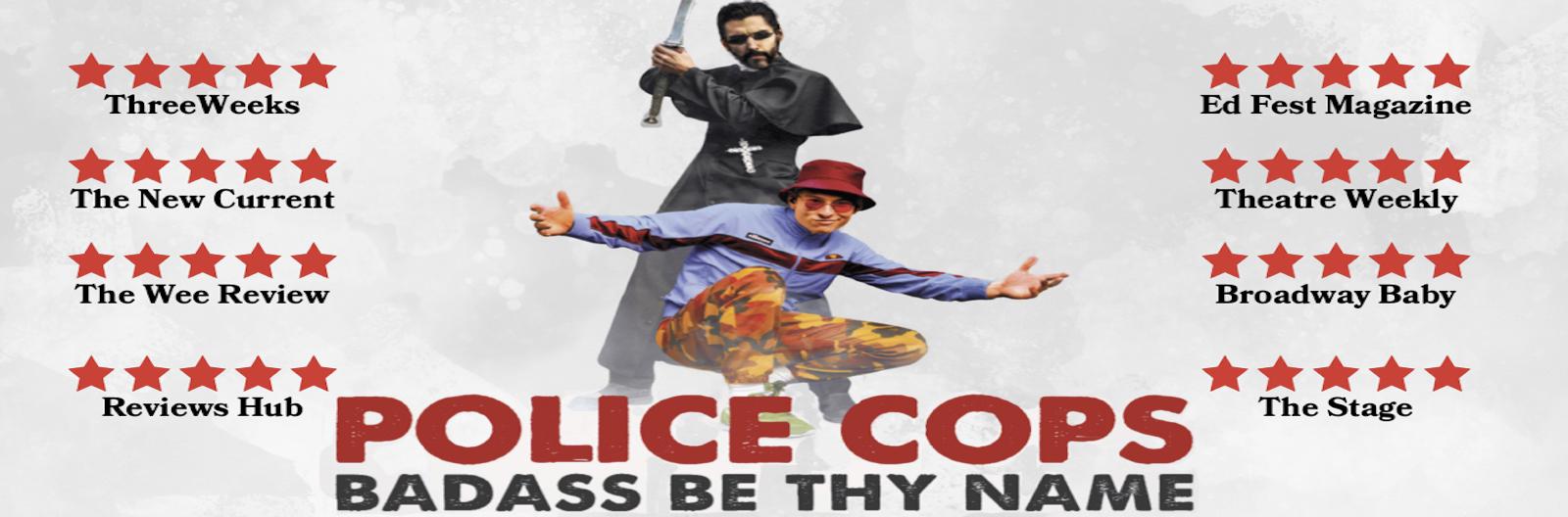 Police Cops – Badass Be Thy Name