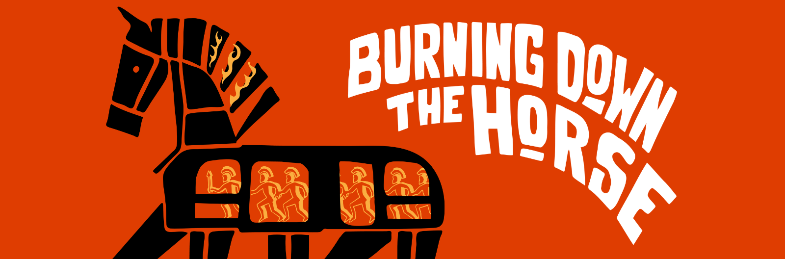 Burning Down the Horse